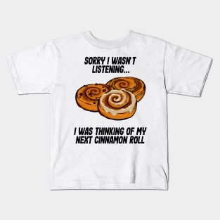 I was thinking of my cinnamon roll Kids T-Shirt